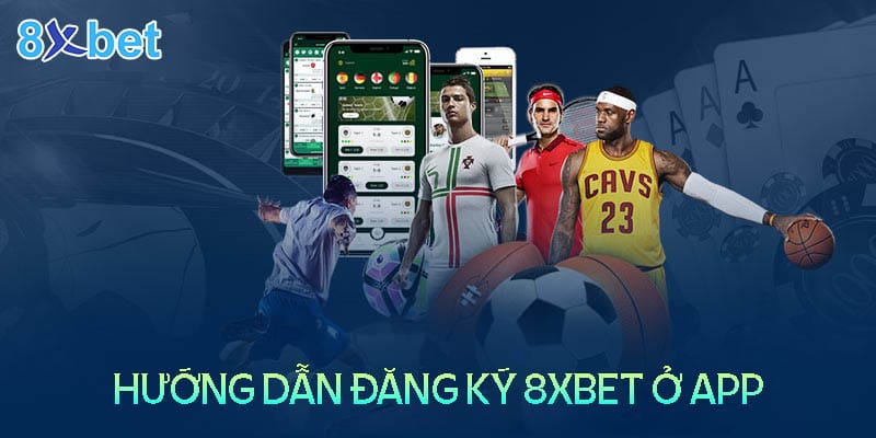Đăng ký 8xbet ở app 8xbet - Nhận 100K trải nghiệm Đăng ký 8xbet ở app 8xbet - Nhận 100K trải nghiệm