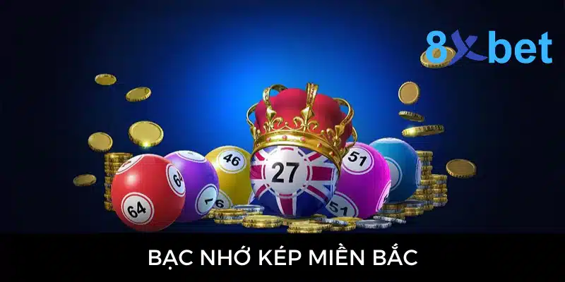 Bạc Nhớ Kép Miền Bắc - Phương Pháp Soi Cầu Dự Đoán Hiệu Quả Bạc nhớ kép miền Bắc