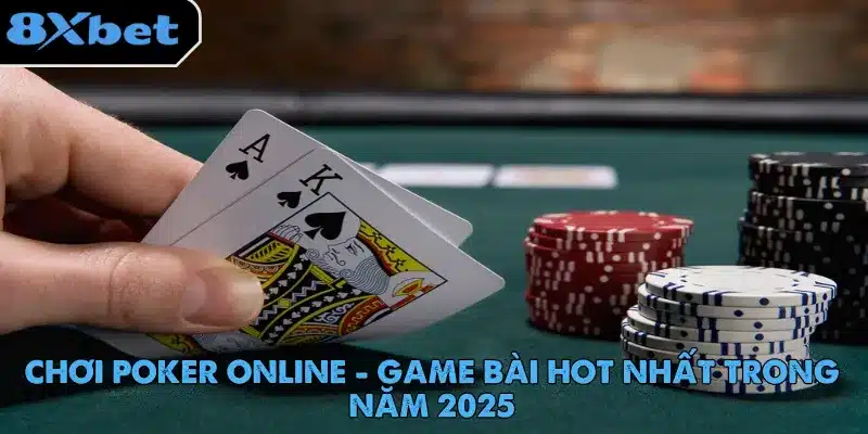 Chơi Poker Online - Game Bài Hot Nhất Trong Năm 2025 choi-poker-online