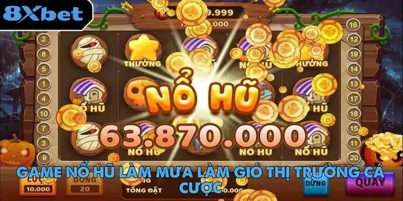 Game Nổ Hũ Làm Mưa Làm Gió Thị Trường Cá Cược game-no-hu
